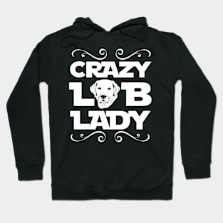 Crazy Lab Lady! Especially for Labrador Retriever owners! Hoodie